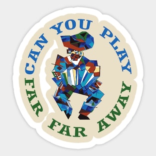 Can You Play Far Far Away Artistic Accordion Player Fun Sticker